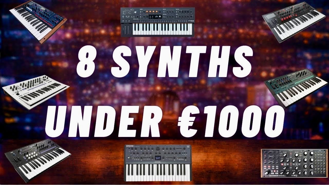 Best Synths Under €1000 - Sounds & Performances