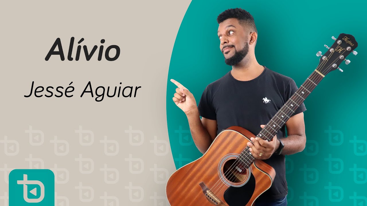 ALÍVIO VIOLÃO - JESSÉ AGUIAR - AULA DE VIOLÃO SIMPLIFICADA - COMO TOCAR VIOLÃO