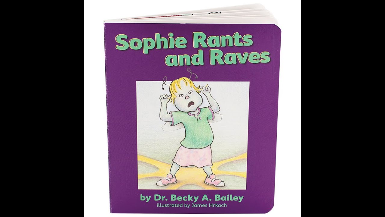 Sophie Rants and Raves by:Dr. Becky Bailey