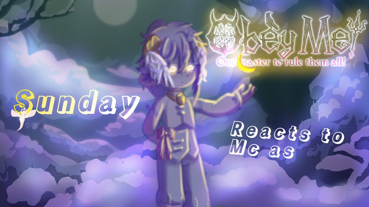 Obey me! reacts to Mc as Sunday (Speed 2X / watch intro!)