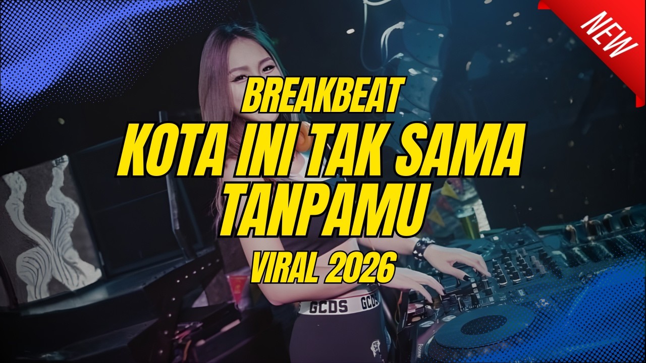 DJ KOTA INI TAK SAMA TANPAMU - BREAKBEAT REMIX PALING TERBARU 2026