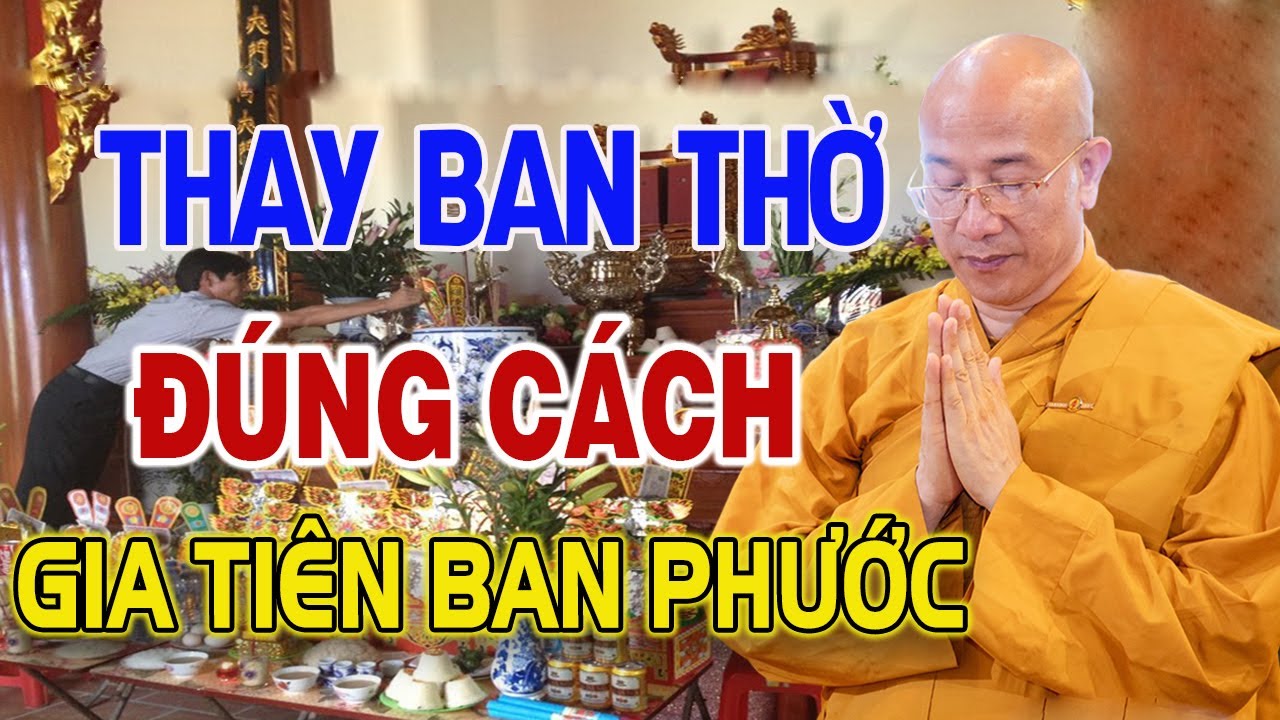 Thầy Dạy Cách Thay Ban Thờ Làm Sao Để Gia Tiên Phù Hộ. Thầy Thích Trúc Thái Minh