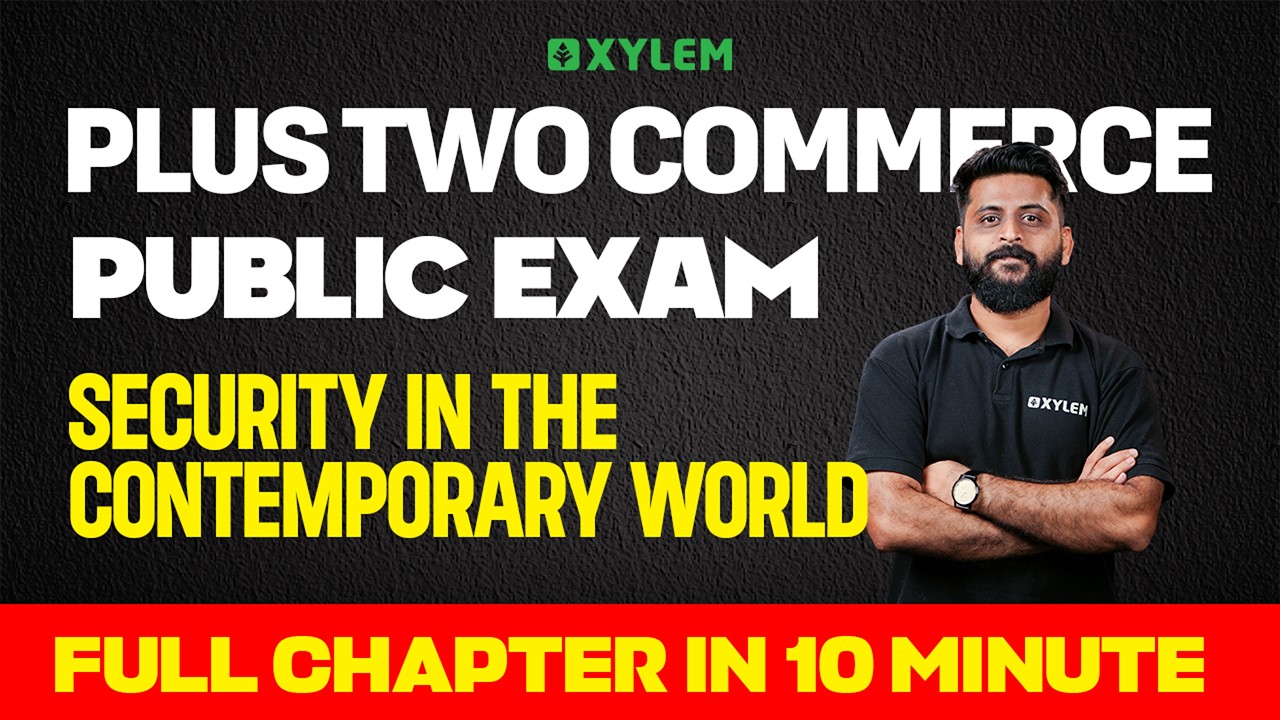 Plus Two Commerce Public Exam- Security In The Contemporary World | Full Chapter In 10 Minute| Xylem
