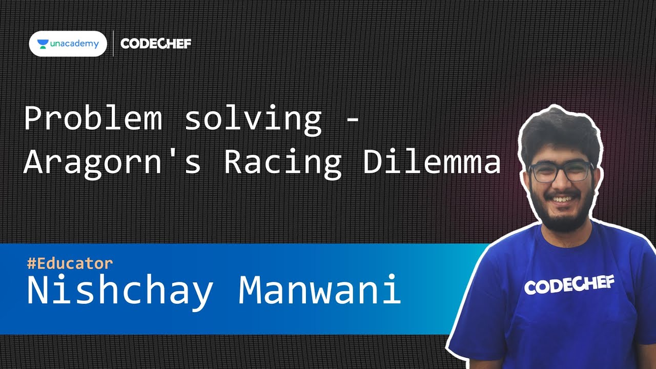 [Unacademy Special Class] Aragorn's Racing Dilemma - Problem Solving || Nishchay Manwani