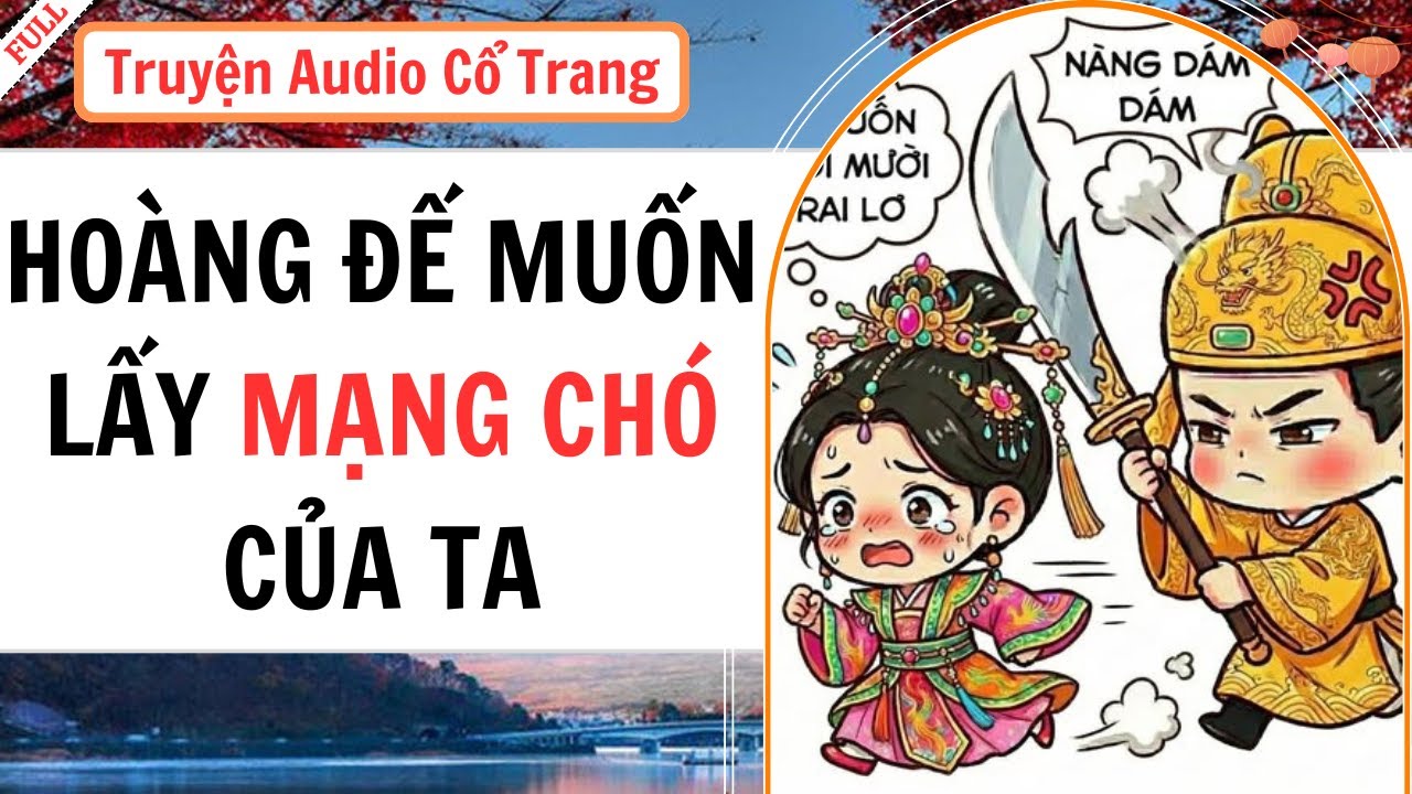 [ Truyện Audio ] HOÀNG ĐẾ MUỐN LẤY MẠNG CHÓ CỦA TA | Quán Trọ Audio