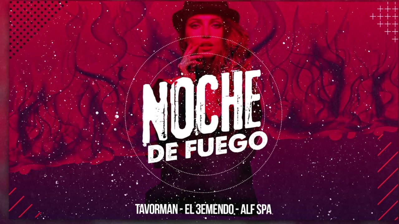 Noche de fuego - Tavorman, El 3mendo, Alf spa