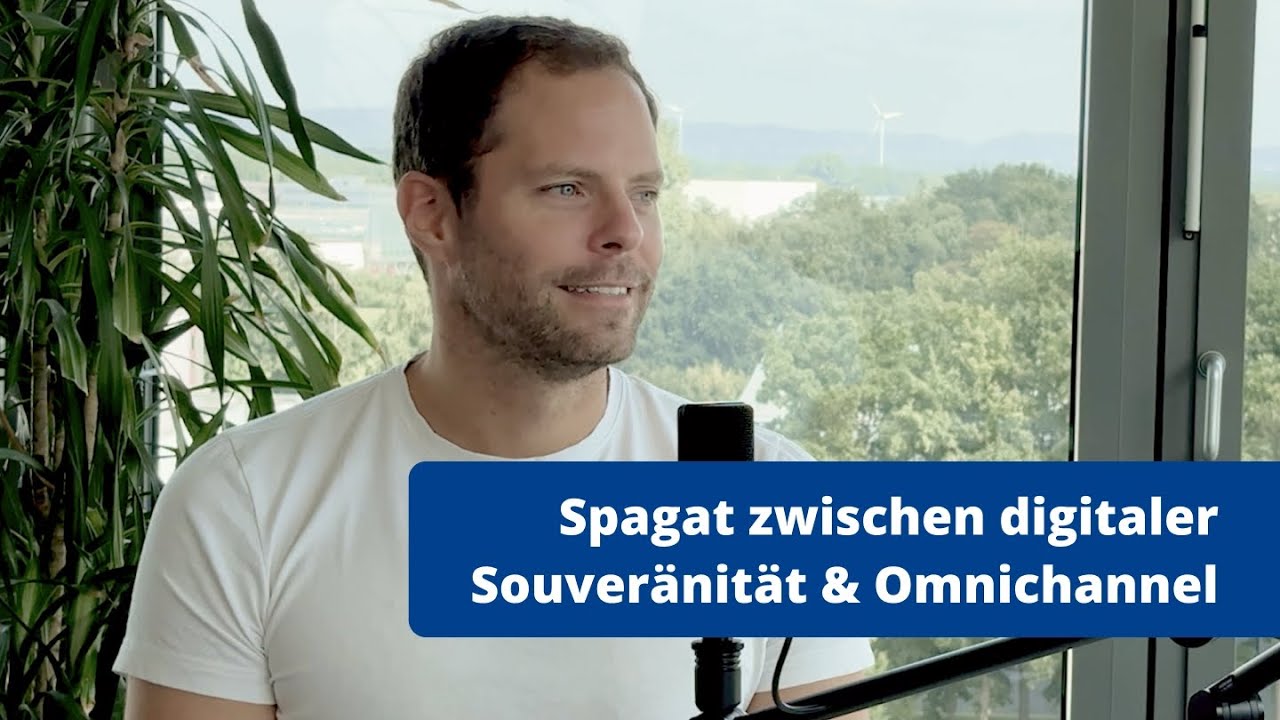 Wie sich digitaler Souveränität und Omnichannel vereinen lassen