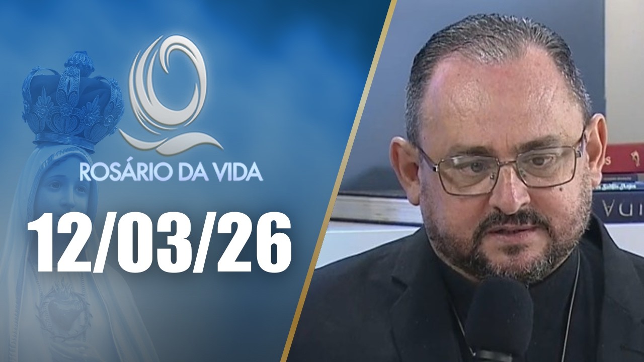 Rosário da Vida | 12/03/26 | Padre Juarez de Castro