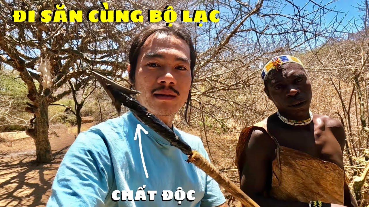 Vào rừng săn thú và làm mũi tên đ.ộ.c cùng Bộ Lạc Hadzabe