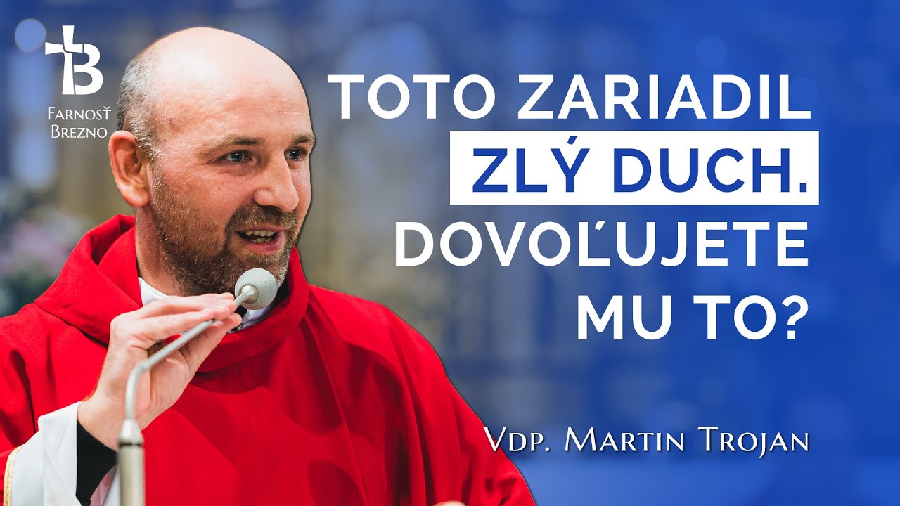 Toto zariadil zlý duch. Dovoľujete mu to? │ o. Martin Trojan │ @japisatel