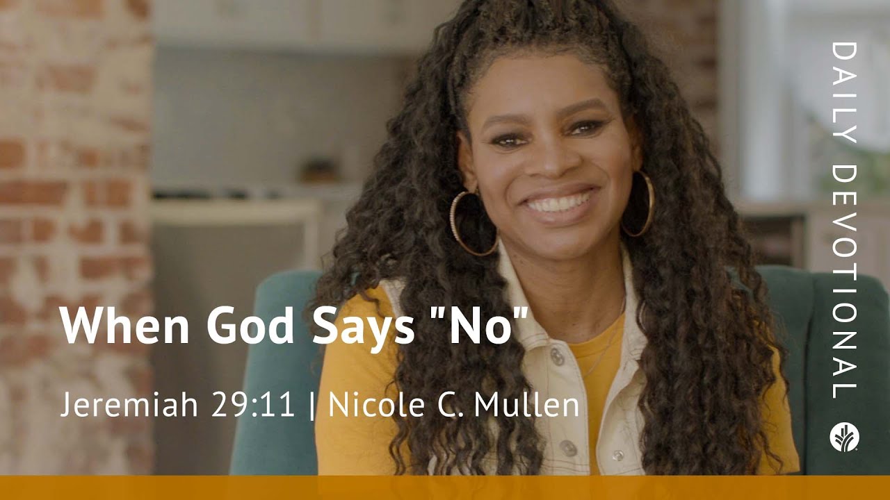When God Says “No” | Jeremiah 29:11 | Our Daily Bread Video Devotional