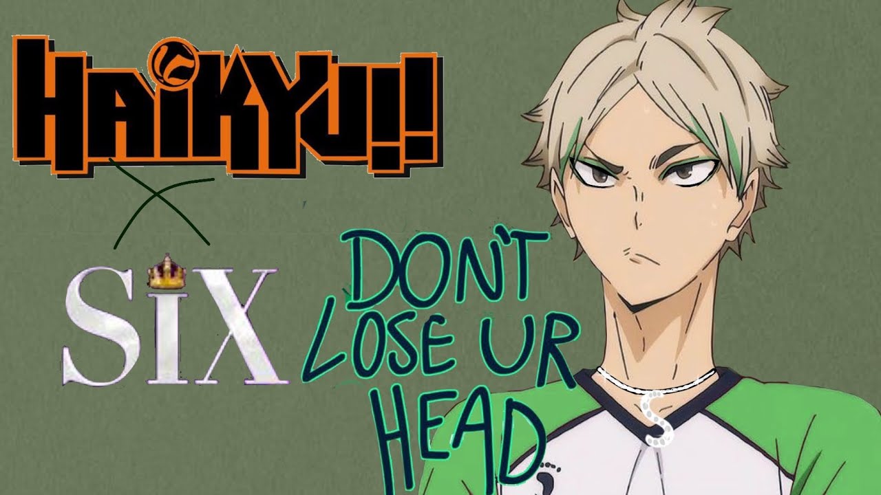 Don't lose your head//HQ x The SIX pt.3//Haikyuu text