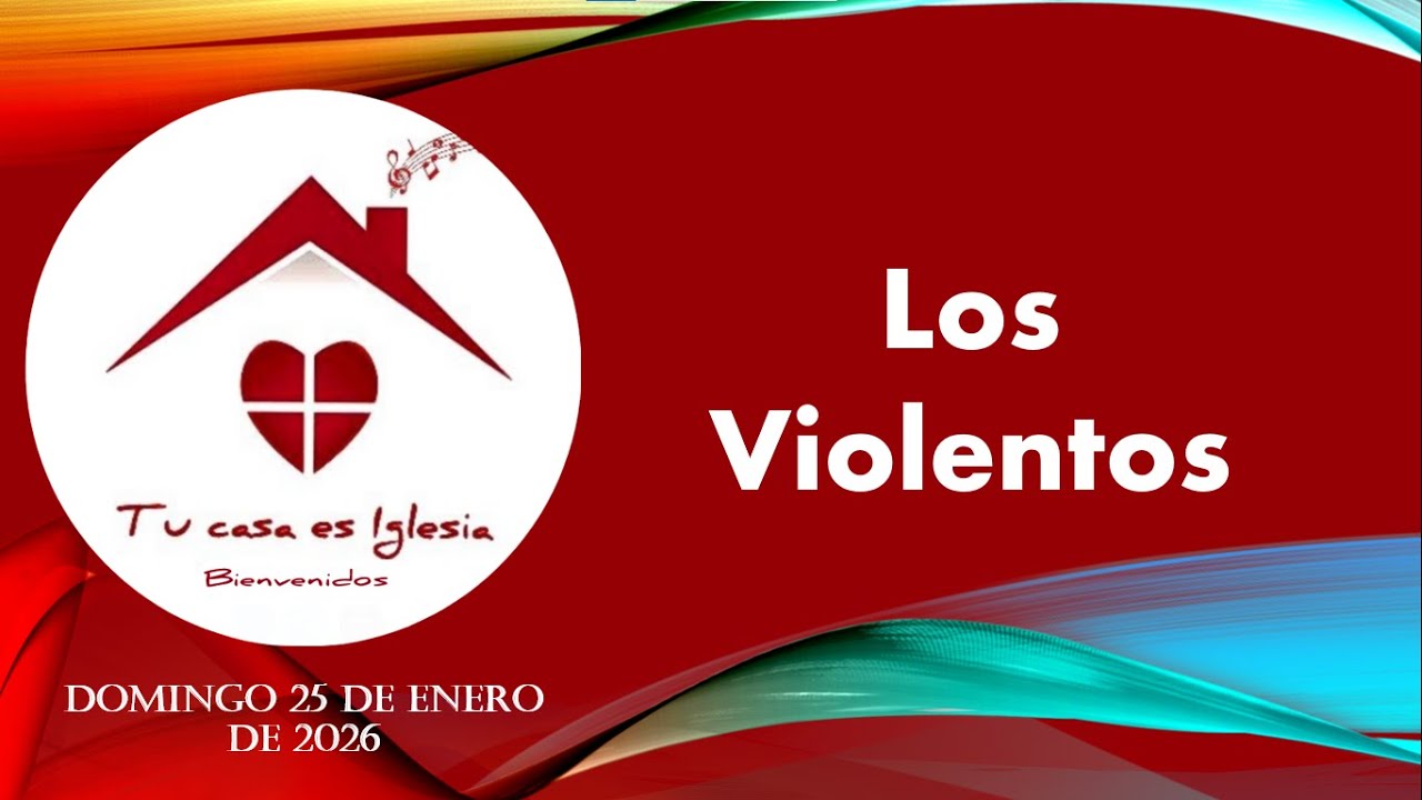 TU CASA ES IGLESIA - LOS VIOLENTOS - Pastor IVÁN GONZÁLEZ