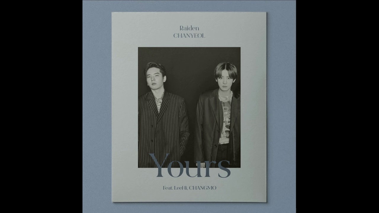 Raiden X 찬열 CHANYEOL Yours (Feat. 이하이, 창모) + [INSTRUMENTAL]