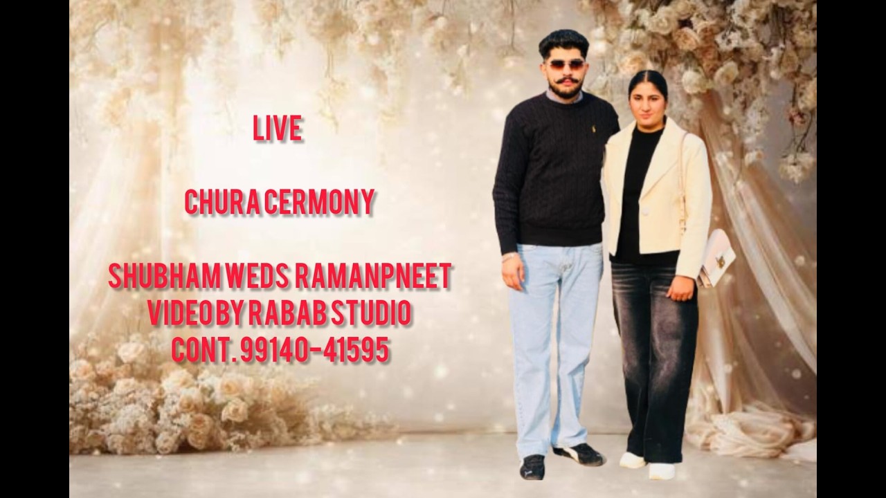 LIVE  CHURA CERMONY  SHUBHAM WEDS RAMANPNEET  VIDEO BY RABAB STUDIO CONT. 99140-41595