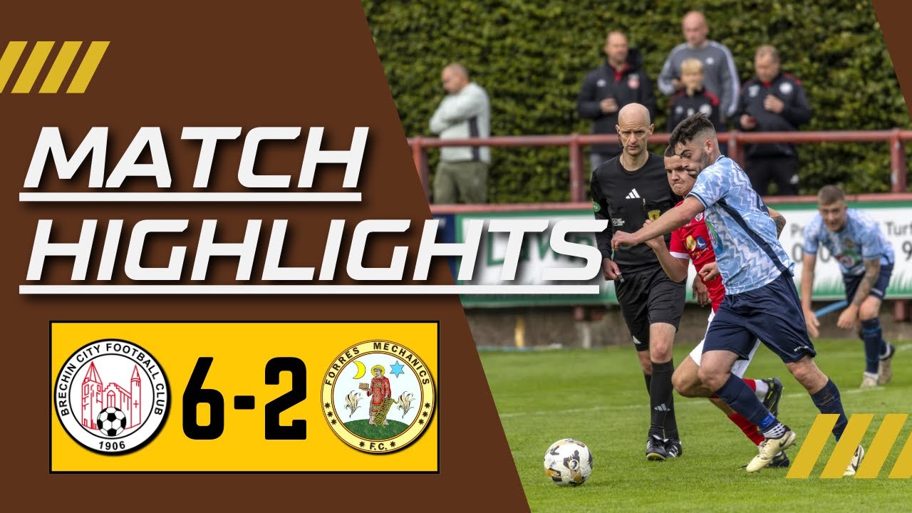 Brechin City FC 6 - 2 Forres Mechanics FC 20/09/2025 ,Highland League
