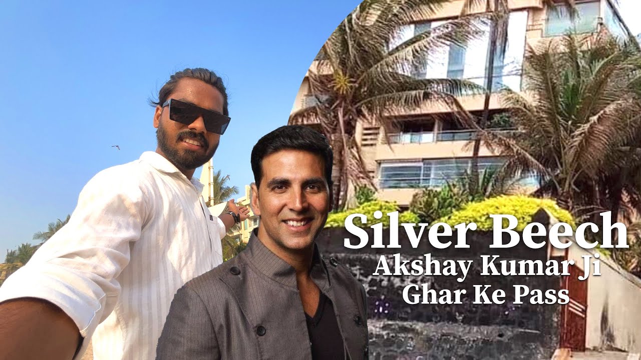 Silver Beech Akshay Kumar Ji Ghar Ke Pass Gaya Tha 
