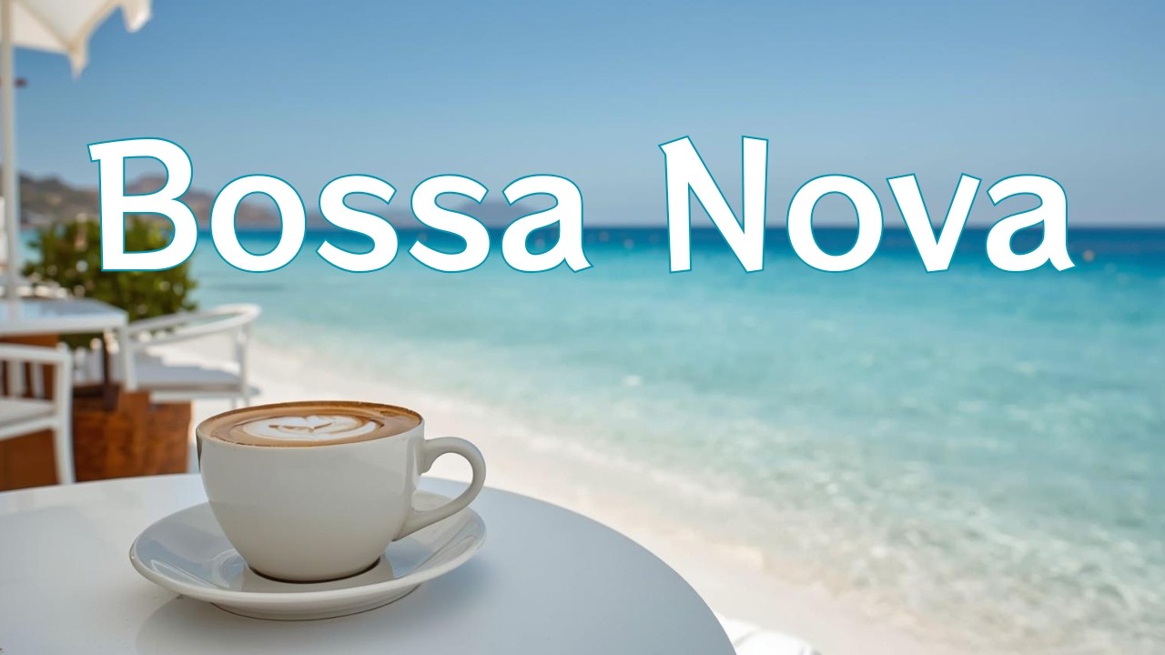Seaside Bossa Nova –  Cafe Music for Work & Focus