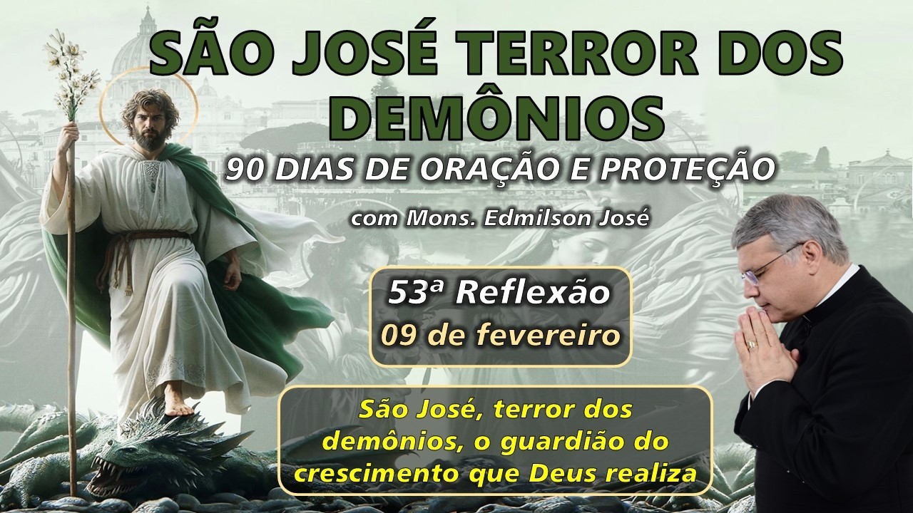 53ª REFLEXÃO: SÃO JOSÉ, TERROR DOS DEMÔNIOS, O GUARDIÃO DO CRESCIMENTO QUE DEUS REALIZA