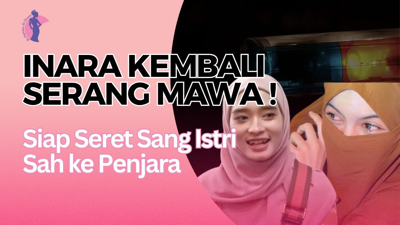 INARA KEMBALI SERANG MAWA❗️ Siap Seret Sang Istri Sah ke Penjara