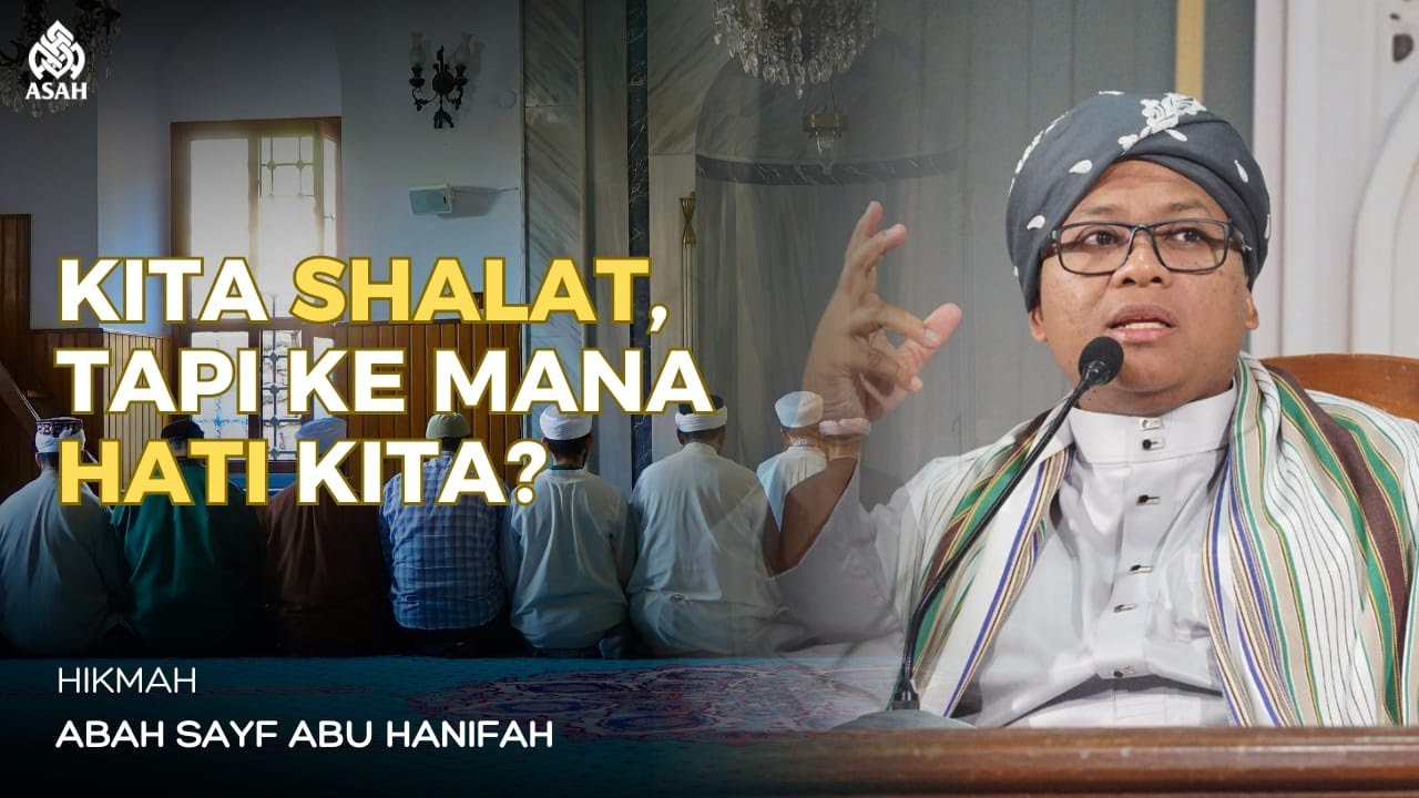 Hakikat Shalat kita sedang Menghadap Allah SWT - Abah Sayf Abu Hanifah