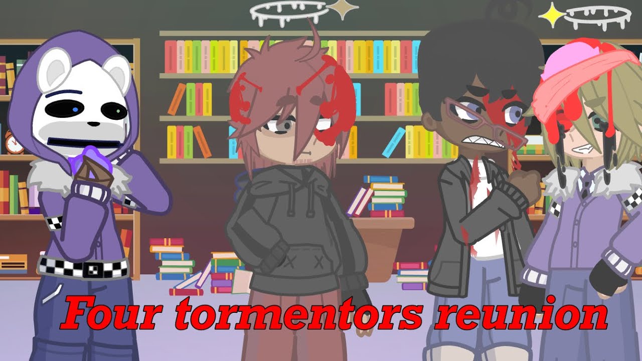 FNAF 4 TORMENTORS REUNION // MY AU