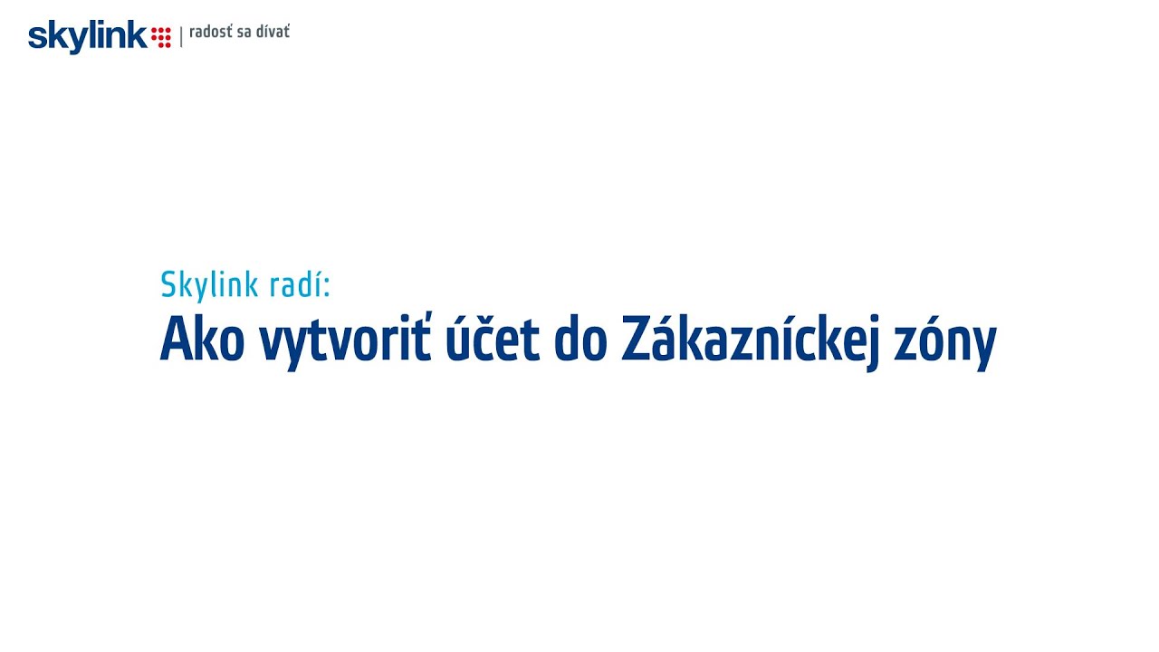 Ako vytvoriť &uacute;čet do Z&aacute;kazn&iacute;ckej z&oacute;ny Skylink SK
