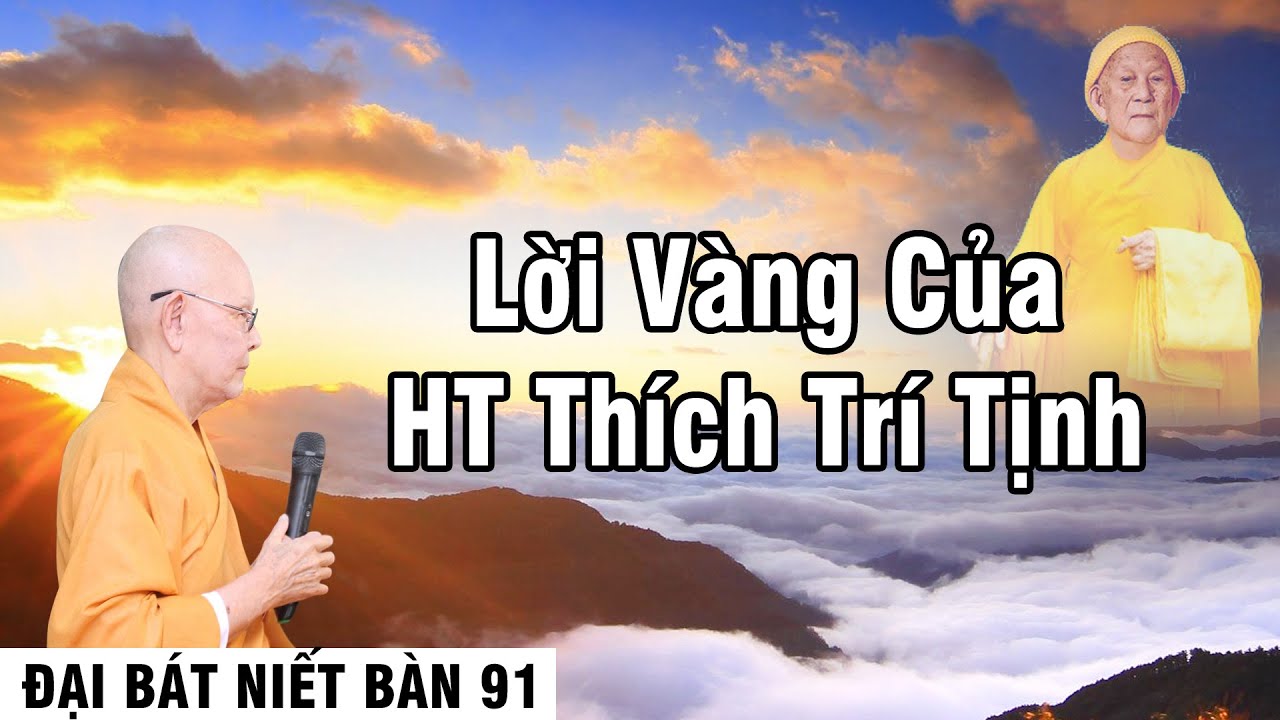 ĐẠI BÁT NIẾT BÀN kỳ 091 - Lời Vàng Của Hòa Thượng Thích Trí Tịnh - HT.Từ Thông