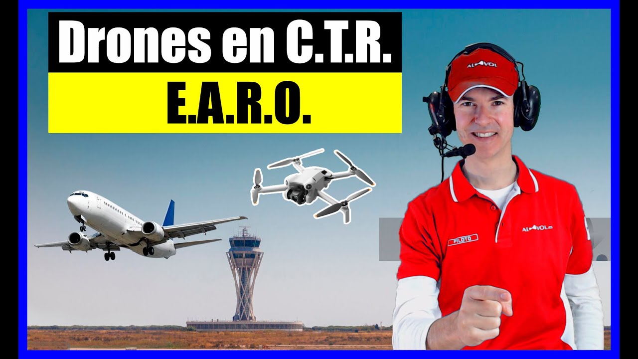 Normativa DRONES ¿ Qué es un EARO y cuándo es necesario en CTR y cerca de aeródromos ? | Piloto UAS