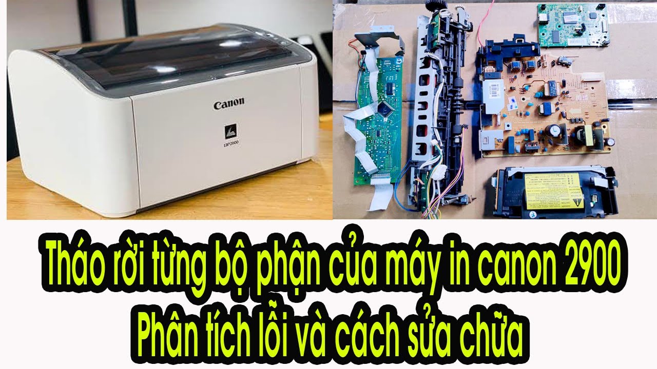 Tháo rời, phân tích chi tiết từng bộ phận của máy in canon 2900, cách sửa lỗi