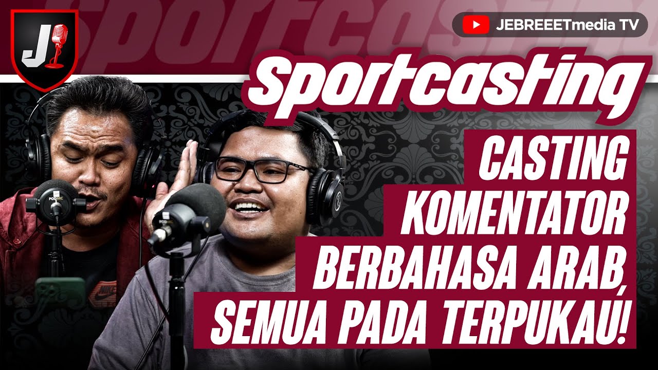 CASTING KOMENTATOR BERBAHASA ARAB, SEMUA PADA TERPUKAU! - SPORTCASTING