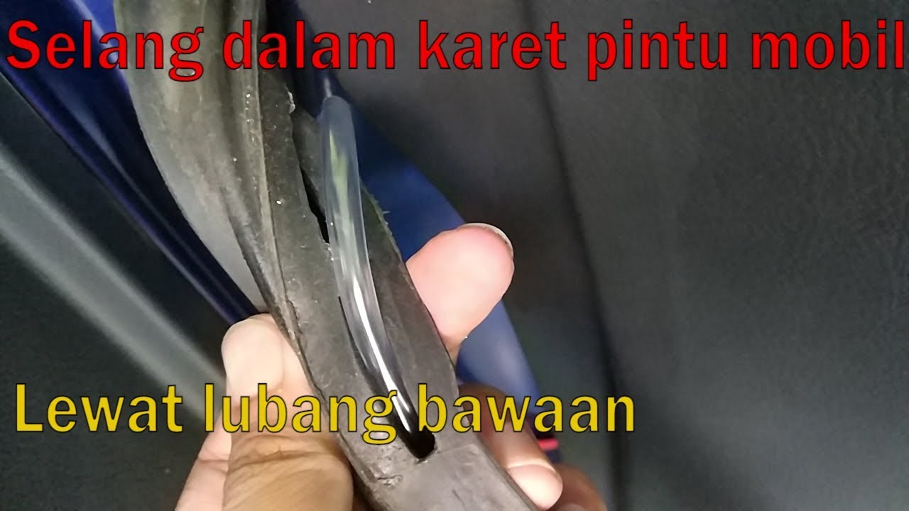 Memasukkan selang ke karet pintu mobil avanza yang kempes tanpa (minim) merusak