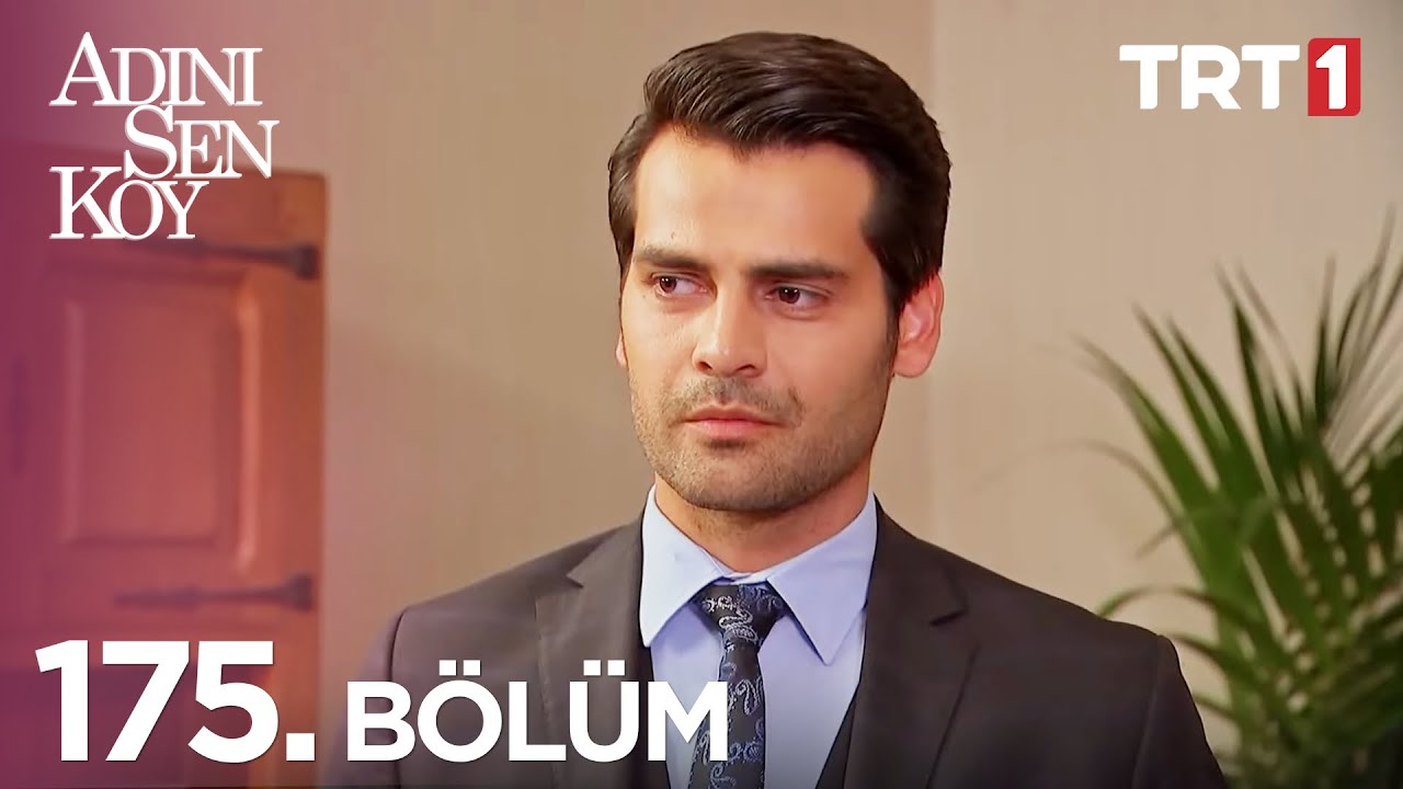 Adını Sen Koy 175. Bölüm