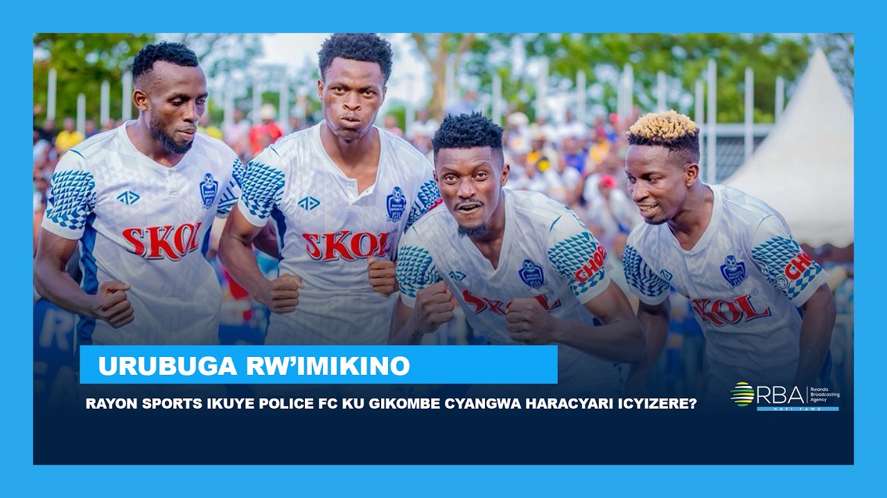 Rayon Sports ikuye Police FC ku gikombe cyangwa haracyari icyizere? #UrubugarwImikino