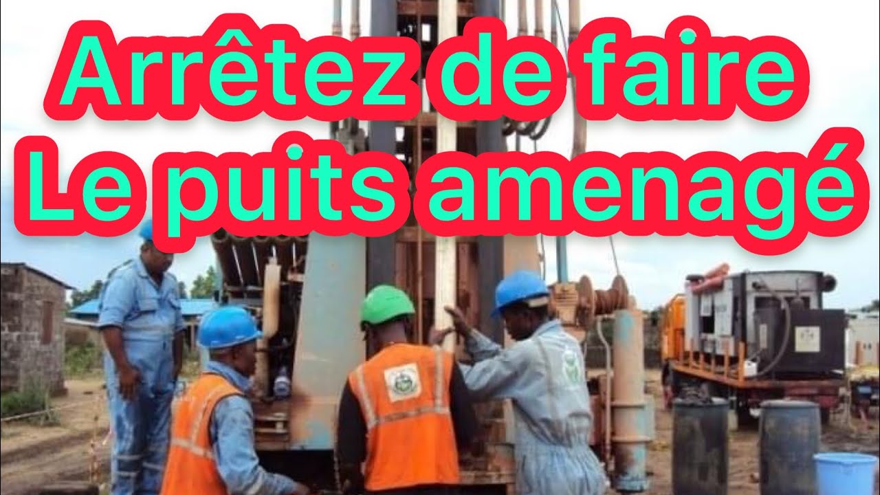 Arrêtez de faire les puits aménagés : les forages sont mieux !