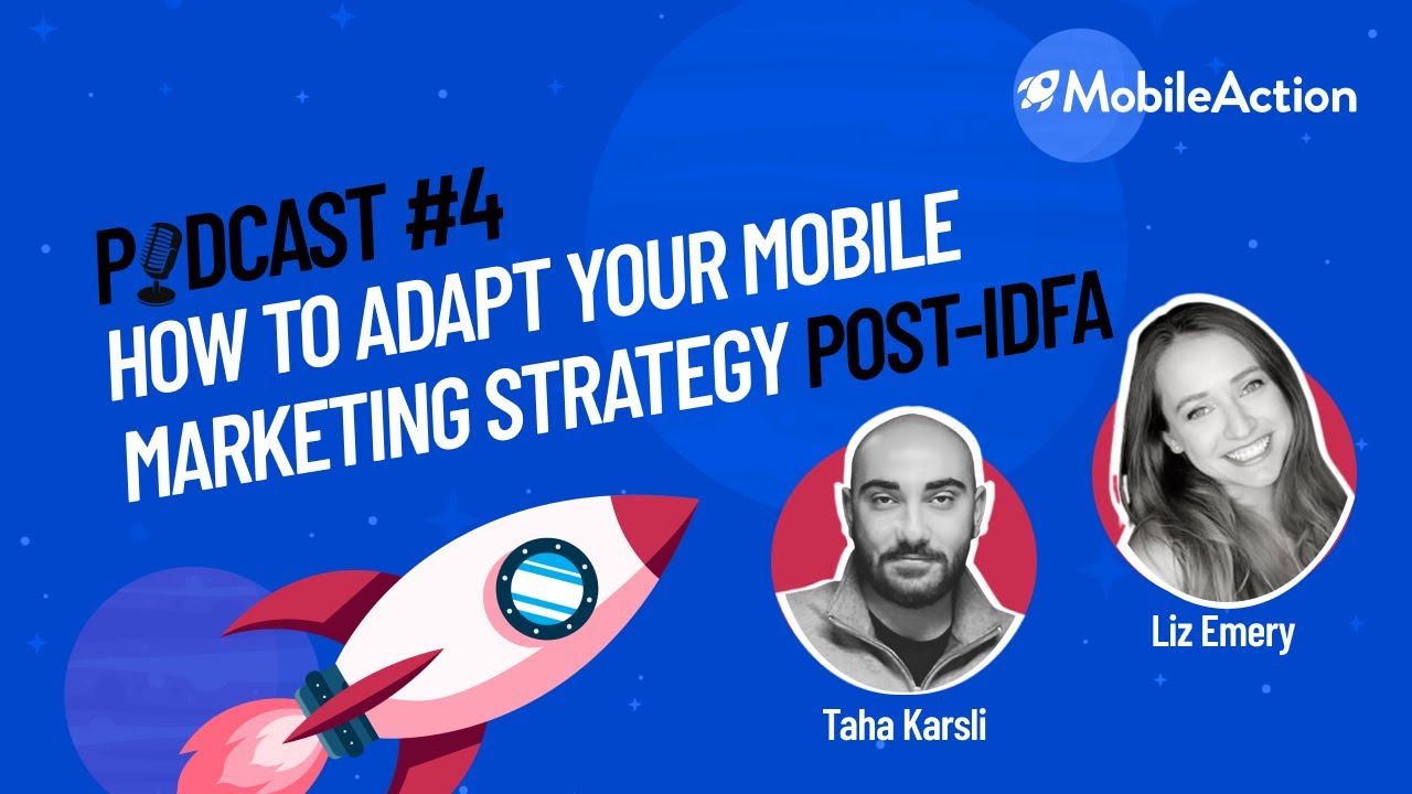 Episode #4: How to Adapt your Mobile Marketing Strategy Post-IDFA with Liz Emery
