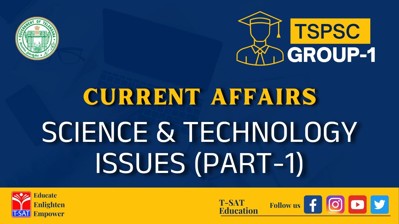 CURRENT AFFAIRS - SCIENCE & TECHNOLOGY ISSUES (PART-1) || TSPSC GROUP-1 || T-SAT || 22.09.2022