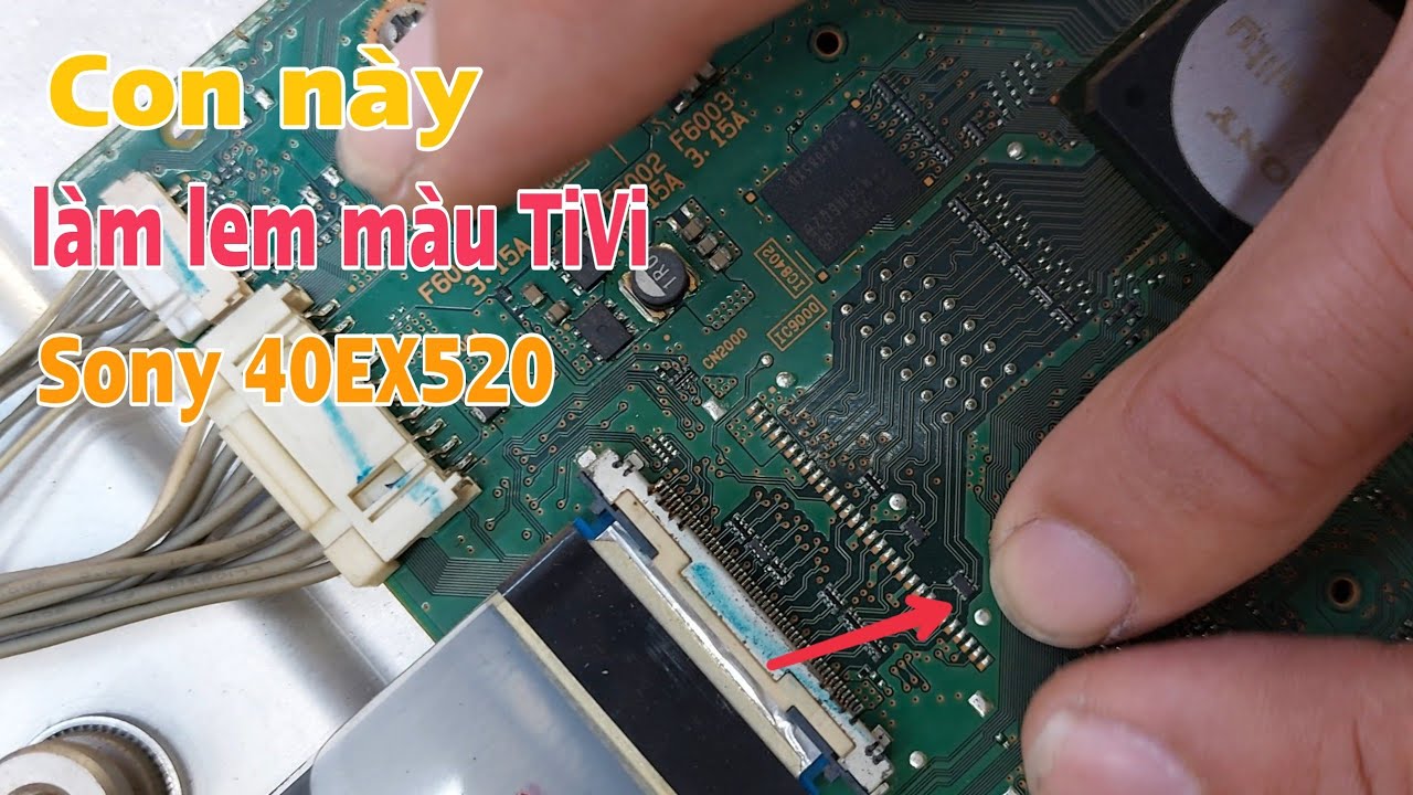 Cách xử lý TiVi SoNy 40EX520 bị lem màu #lexuancuongtv