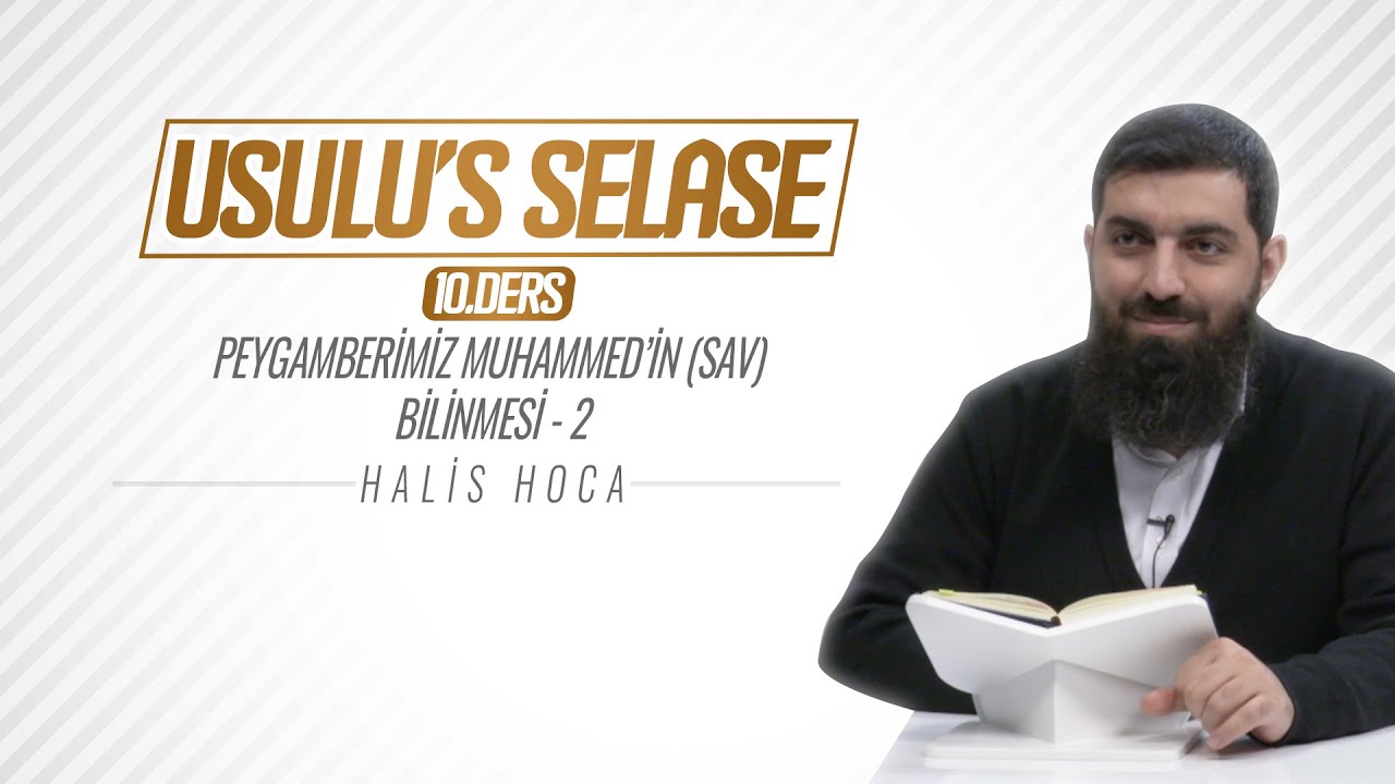 Peygamberimiz Muhammed’in (sav) Bilinmesi - 2 | Usulu’s Selase 10 | Halis Bayancuk Hoca
