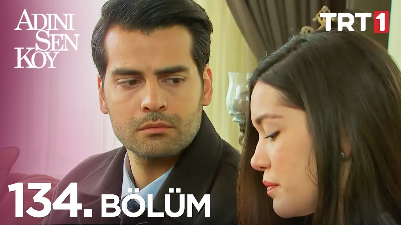Adını Sen Koy 134. Bölüm