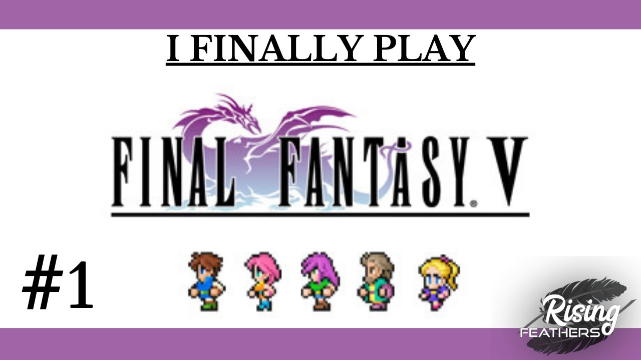 Godspeed and All That Whatnot - Final Fantasy V (Pixel Remaster) : Part 1