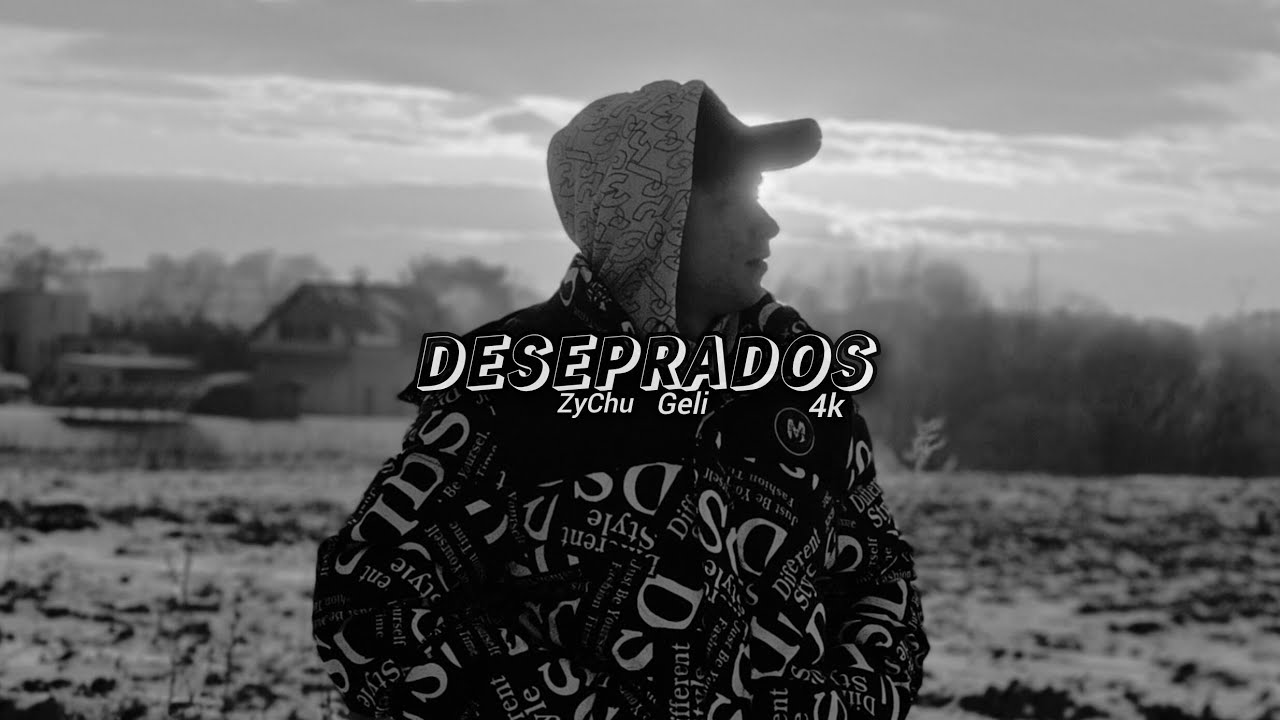 ZyChu ft. Geli - Desperados ( offcial video ) 4k