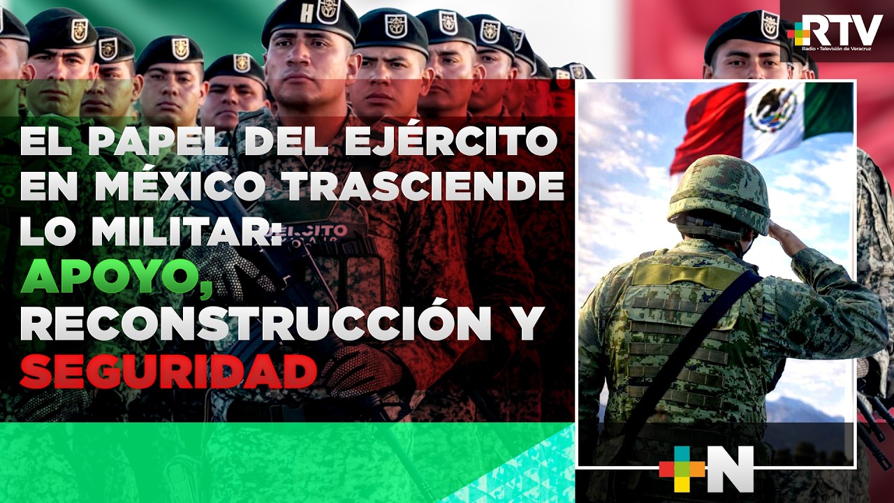 Historia y servicio social consolidan la confianza ciudadana en el Ejército Mexicano #RTVNoticias