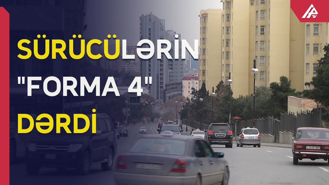 “Gərək görüm-baxım eləyək” - SÜRÜCÜLƏRİN “FORMA 4” DƏRDİ