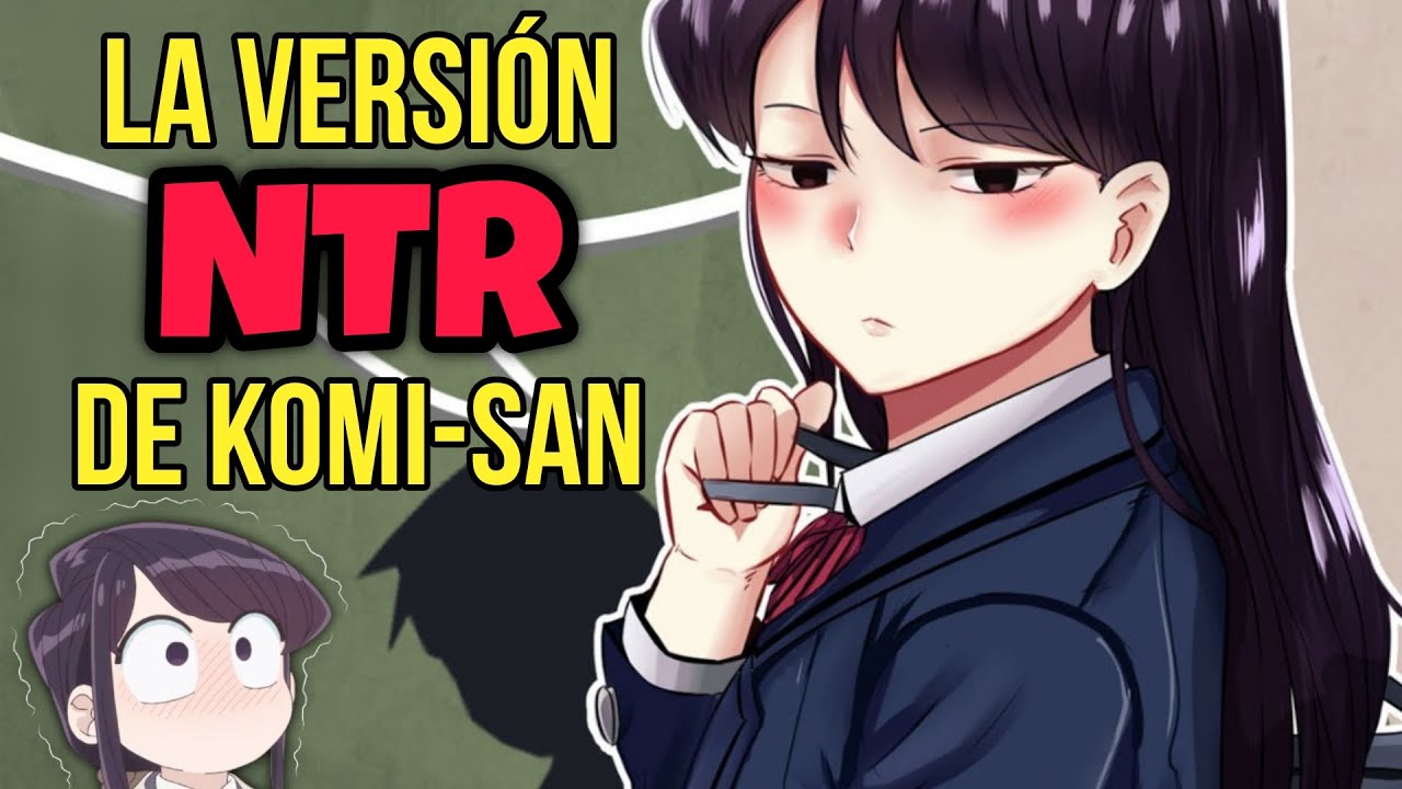 La VERSIÓN NTR de Komi-san | Un Fan Manga Horrible