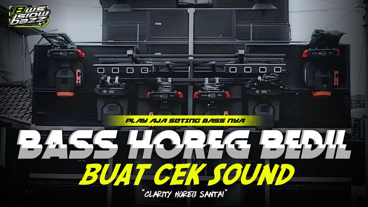 DJ BASS HOREG BEDIL || BUAT CEK SOUND ATAU BATLE COCOK || CLARITY HOREG SANTAI