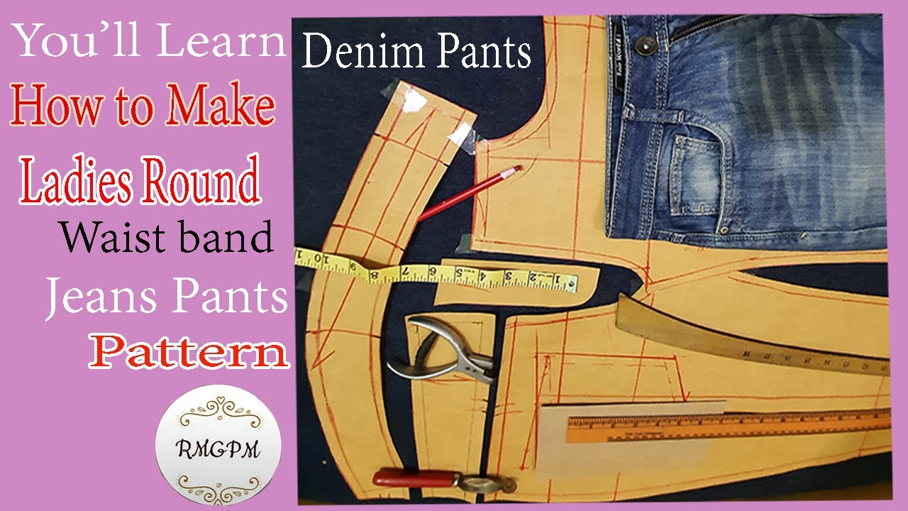 How to Make Ladies Round Waist Denim Pants Pattern | @RMG pattern Making16