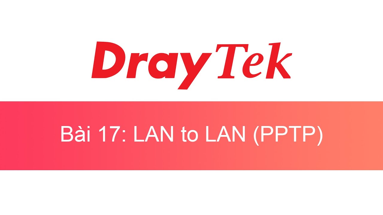 017. DrayTek VPN Lan To Lan PPTP (#DVLTLP) | DrayTek Unofficial