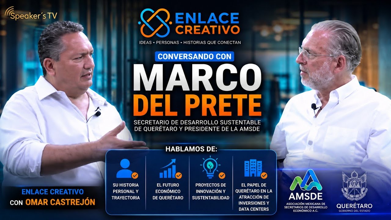 Enlace Creativo - Conversando con Marco Del Prete Secretario de Desarrollo Sustentable de Querétaro 