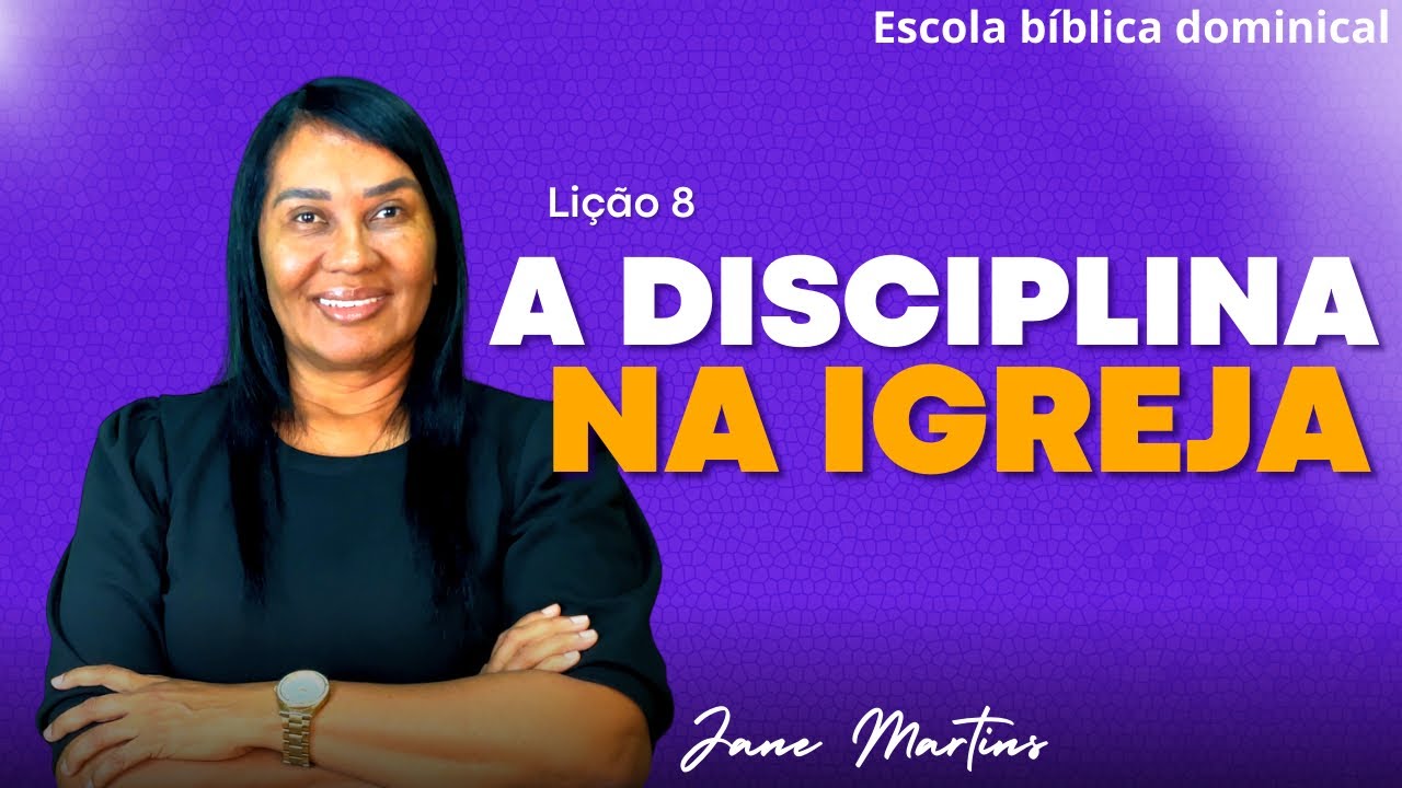LIÇÃO 8 - A DISCIPLINA NA IGREJA- 1º trimestre de 2024 Escola Bíblica Dominical #ebd #igreja #cpad
